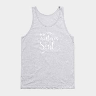 Classy He Restores My Soul Psalms 23:3 Tshirt Tank Top